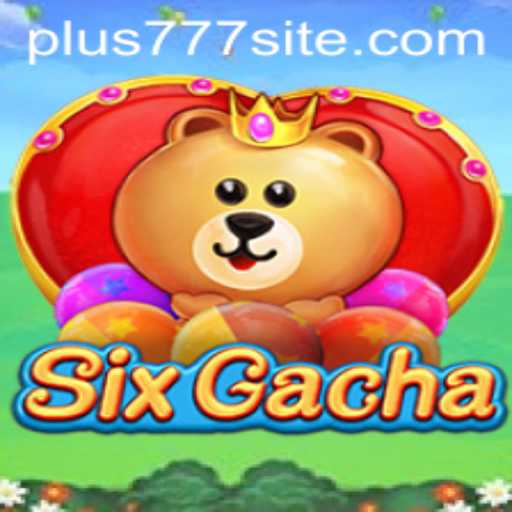 Unveiling SixGacha: A Thrilling New Gaming Experience